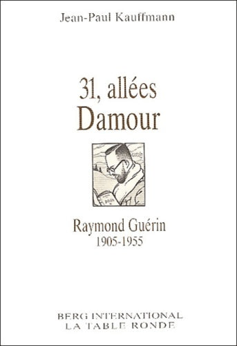 Livrenpoche : 31 allées damour : Raymond guérin 1905-1955 - Jean-Paul Kauffmann - Livre