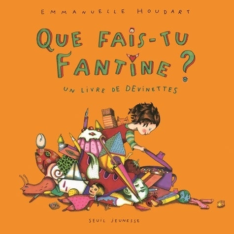 Livrenpoche : Que fais-tu fantine ; un livre de devinettes - Houdart Emmanuelle - Livre