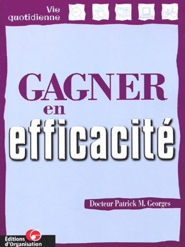 Livrenpoche : Gagner en efficacité - Docteur Patrick M. Georges - Livre