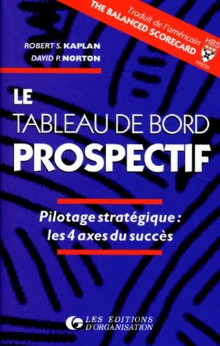 Livrenpoche : Le tableau de bord prospectif : Pilotage stratégique les 4 axes du succés - Robert S. Kaplan - Livre