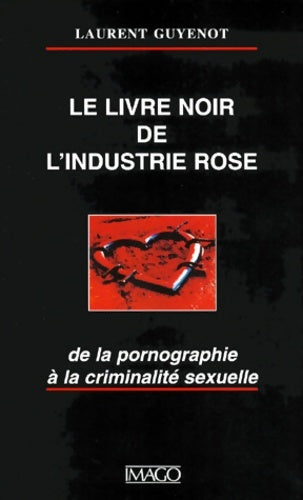 Livrenpoche : Le livre noir de l'industrie rose - Laurent Guyénot - Livre