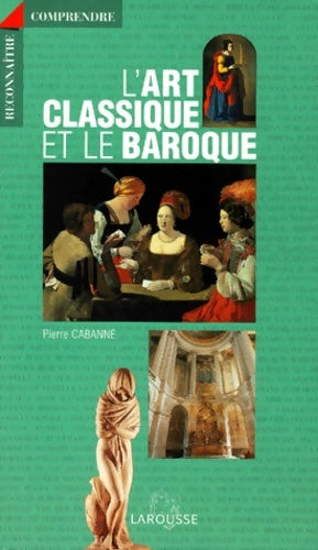 L'art classique et le baroque - Cabanne - Livre