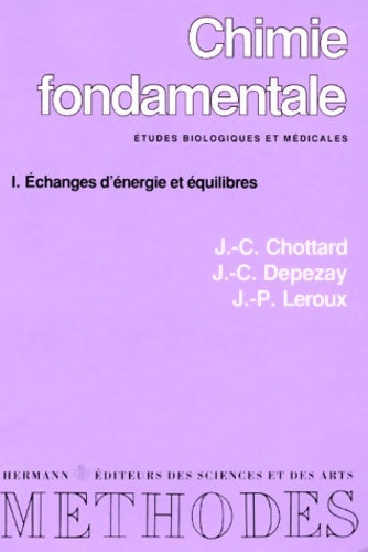 Livrenpoche : Chimie fondamentale. études biologiques et médicales - échanges d'énergie et équilibres Tome I - premier et deuxième cycles - Jean-Claude Chottard - Livre