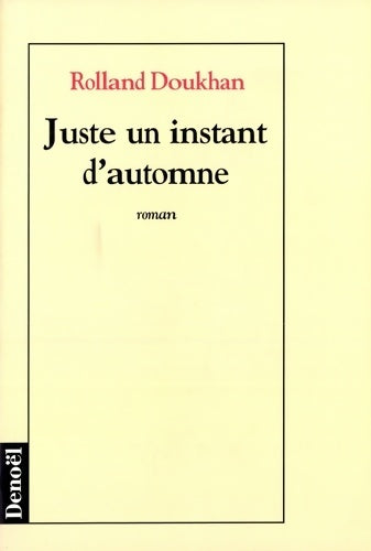 Livrenpoche : Juste un instant d'automne - Rolland Doukhan - Livre