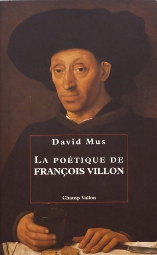 Livrenpoche : La poétique de François villon. Essai ouvrage couronné par l'académie française - David Mus - Livre