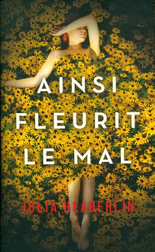 Livrenpoche : Ainsi fleurit le mal - Julia Heaberlin - Livre