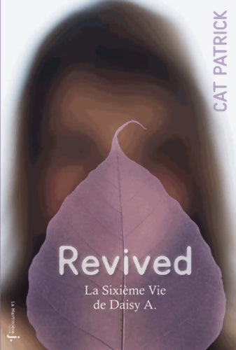 Livrenpoche : Revived. La sixième vie de Daisy A - Cat Patrick - Livre