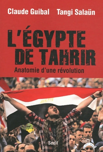 Livrenpoche : L'Egypte de Tahrir. Anatomie d'une révolution - Claude Guibal, Tangiu Salaün - Livre