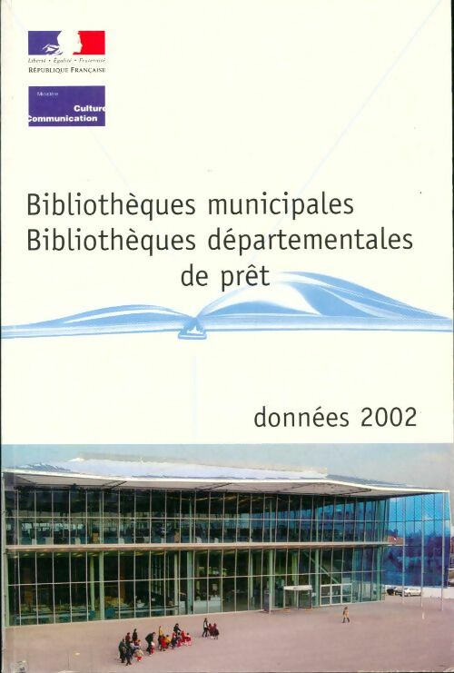 Livrenpoche : Bibliothèques municipales, bibliothèques départementales de prêts données 2002 - Collectif - Livre