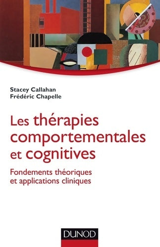Livrenpoche : Les thérapies comportementales et cognitives - fondements théoriques et applications cliniques : Fondements théoriques et applications cliniques - Stacey Callahan - Livre