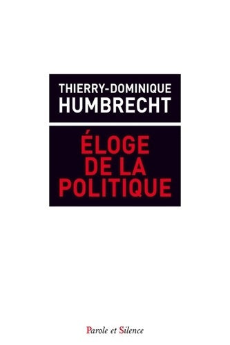 Livrenpoche : Eloge de l'action politique - Thierry-Dominique Humbrecht - Livre