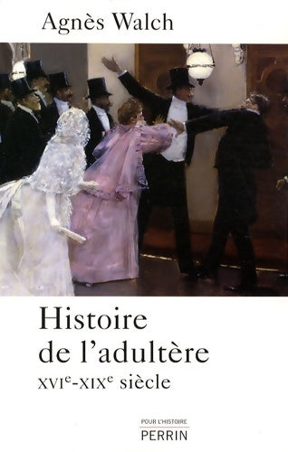 Livrenpoche : Histoire de l'adultère : Xvie-xixe siècle - Agnès Walch - Livre