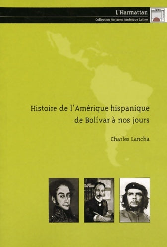 Livrenpoche : Histoire de l'Amérique hispanique de bolivar à nos jours - Charles Lancha - Livre
