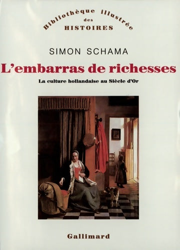 Livrenpoche : L'embarras de richesses : Une interprétation de la culture hollandaise au siècle d'or - Simon Schama - Livre