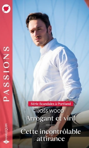 Livrenpoche : Arrogant et viril / Cette incontrôlable attirance - Joss Wood - Livre