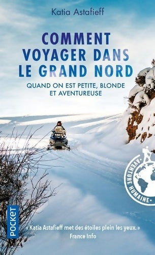 Livrenpoche : Comment voyager seule quand on est petite, blonde et aventureuse ? - Katia Astafieff - Livre
