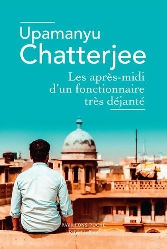 Les après-midi d'un fonctionnaire très déjanté - Upamanyu Chatterjee - Livre