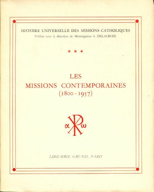 Livrenpoche : Histoire universelle des missions catholiques Tome III : Les missions contemporaines - S. Delacroix - Livre