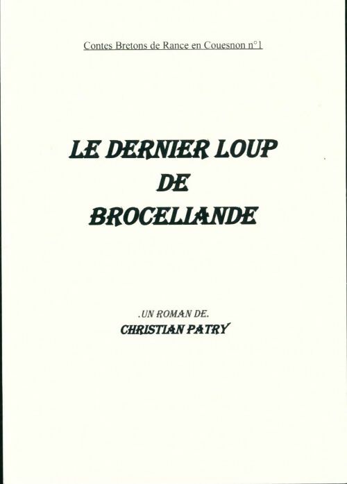 Livrenpoche : Le dernier loup de Brocéliande - Christian Patry - Livre