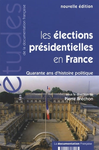 Livrenpoche : Les élections présidentielles en France 40 ans d'histoire politique - Pierre Bréchon - Livre