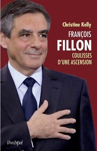 Livrenpoche : François fillon : Les coulisses d'une ascension - Christine Kelly - Livre