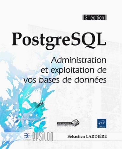 Livrenpoche : Postgresql - administration et exploitation d'une base de données (3ième édition) - Sébastien Lardière - Livre
