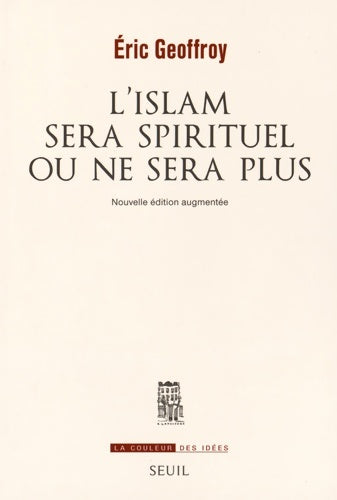 Livrenpoche : L'islam sera spirituel ou ne sera plus ((nouvelle édition)) - Eric Geoffroy - Livre
