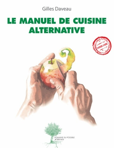 Livrenpoche : Le manuel de cuisine alternative - Gilles Daveau - Livre