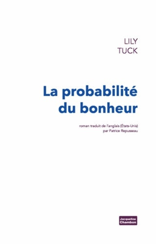 Livrenpoche : La probabilite du bonheur - Patrice Repusseau Lily Tuck - Livre