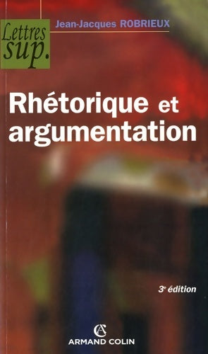Livrenpoche : Rhétorique et argumentation - 3e éd - Jean-Jacques Robrieux - Livre