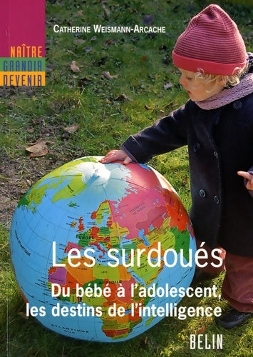 Livrenpoche : Les surdoués - du bébé à l'adolescent les destins de l'intelligence - Catherine Weismann-arcache - Livre