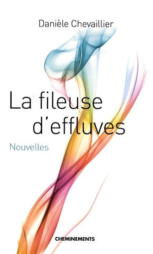 Livrenpoche : La fileuse d'effluves - Danièle Chevaillier - Livre