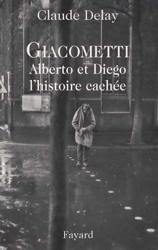 Livrenpoche : Giacometti alberto et diego l'histoire cachée - Claude Delay - Livre