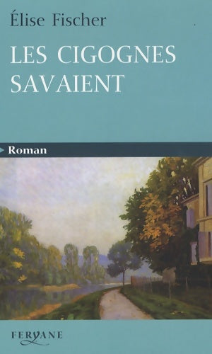 Livrenpoche : Les cigognes savaient - Elise Fischer - Livre