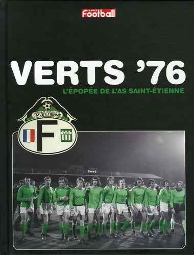 Livrenpoche : Verts 76 - l'épopée as st-etienne - Gérard Ernault - Livre