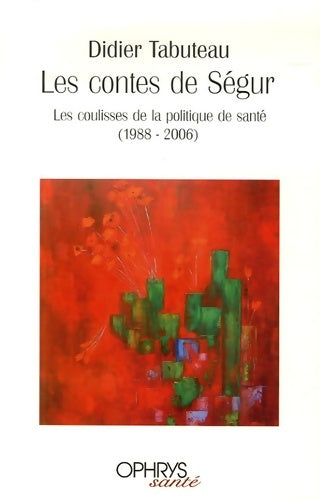 Livrenpoche : Les contes de ségur : Les coulisses de la politique de santé (1988-2006) - Didier Tabuteau - Livre