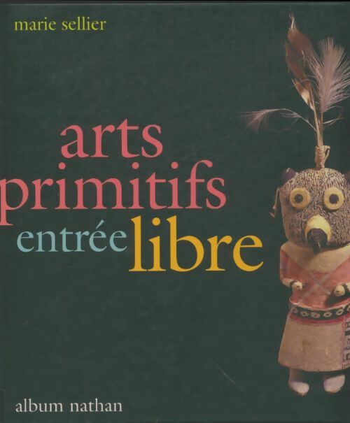 Livrenpoche : Arts primitifs Entrée libre - Marie Sellier - Livre