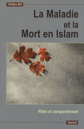 Livrenpoche : La maladie et la mort en islam : Rites et comportement - Malika Dif - Livre