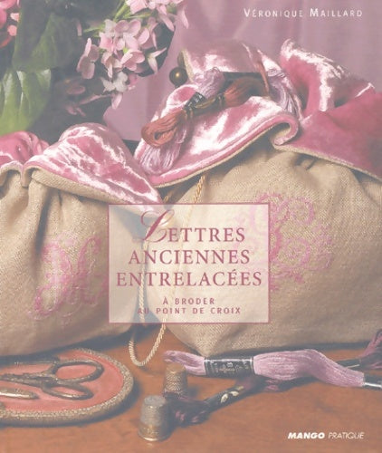 Lettres anciennes entrelacées à broder au point de croix - Véronique Maillard - Livre