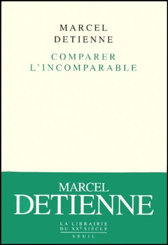 Livrenpoche : Comparer l'incomparable - Marcel Detienne - Livre