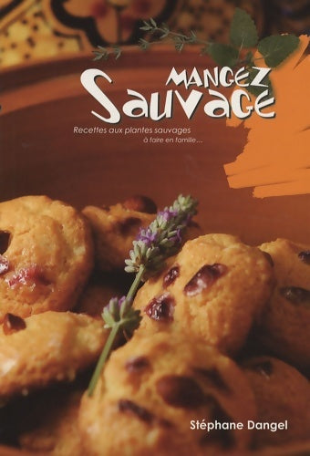 Livrenpoche : Mangez sauvage. Recettes aux plantes sauvages à faire en famille - Stéphane Dangel - Livre