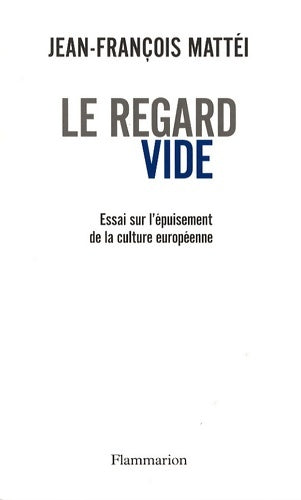 Livrenpoche : Le regard vide. Essai sur l'épuisement de la culture européenne - Jean-François Mattéi - Livre