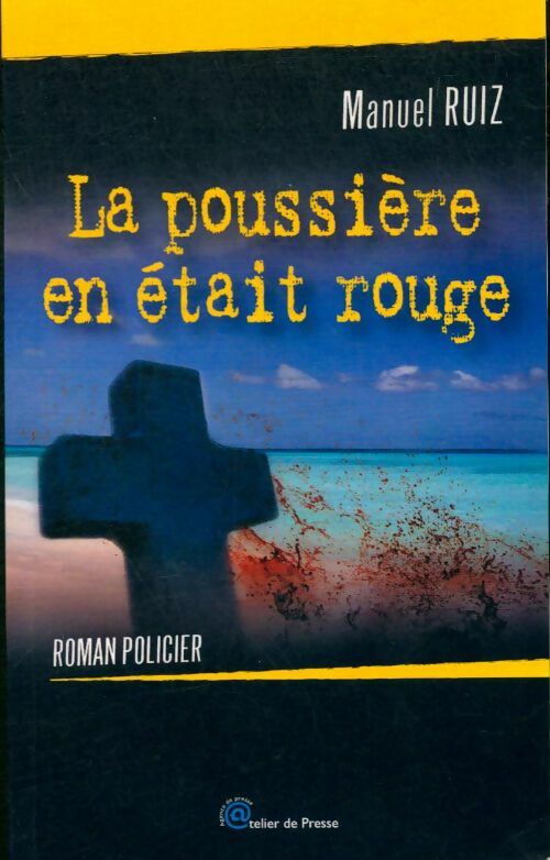 Livrenpoche : La poussière en était rouge - Manuel Ruiz - Livre