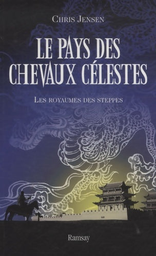 Livrenpoche : Le pays des chevaux célestes Tome II : Les royaumes des steppes - Chris Jensen - Livre