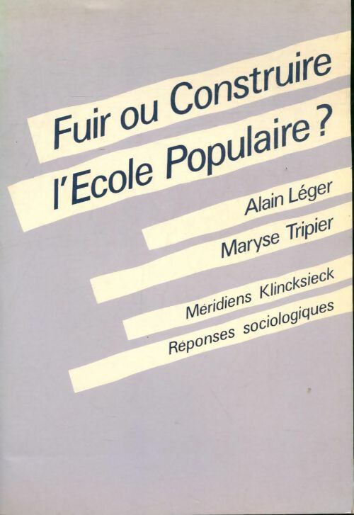 Livrenpoche : Fuir ou construire l'école populaire ? - Alain Léger - Livre