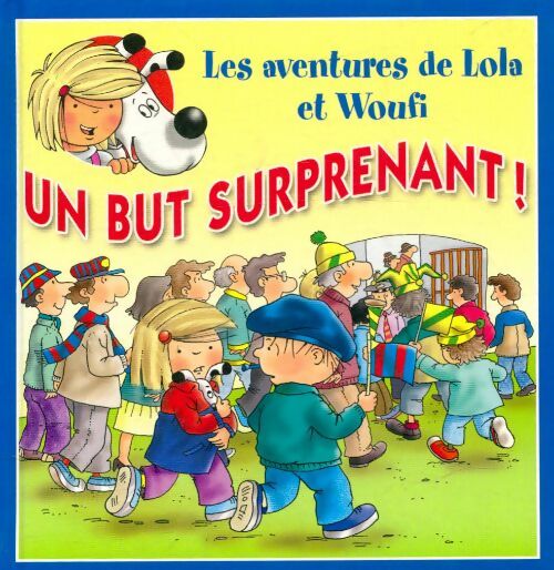 Livrenpoche : Les aventures de Lola et Woufi : Un but surprenant - Matthieu Couplet - Livre