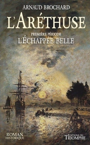 Livrenpoche : L'aréthuse - l'échappée belle Tome I - Arnaud Brochard - Livre