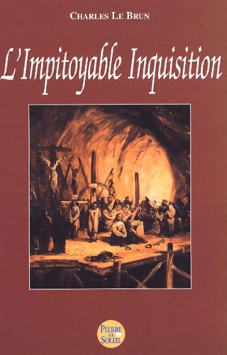Livrenpoche : L'impitoyable inquisition - Charles Le Brun - Livre