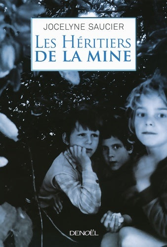 Livrenpoche : Les héritiers de la mine - Jocelyne Saucier - Livre