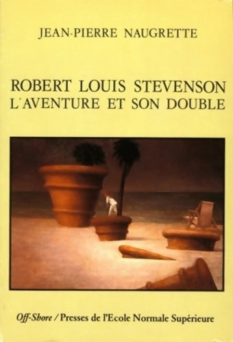 Robert Louis stevenson : L'aventure et son double - Jean-Pierre Naugrette - Livre